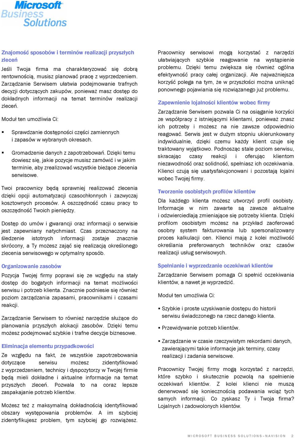 Moduł ten umożliwia Ci: Sprawdzanie dostępności części zamiennych i zapasów w wybranych okresach. Gromadzenie danych z zapotrzebowań.
