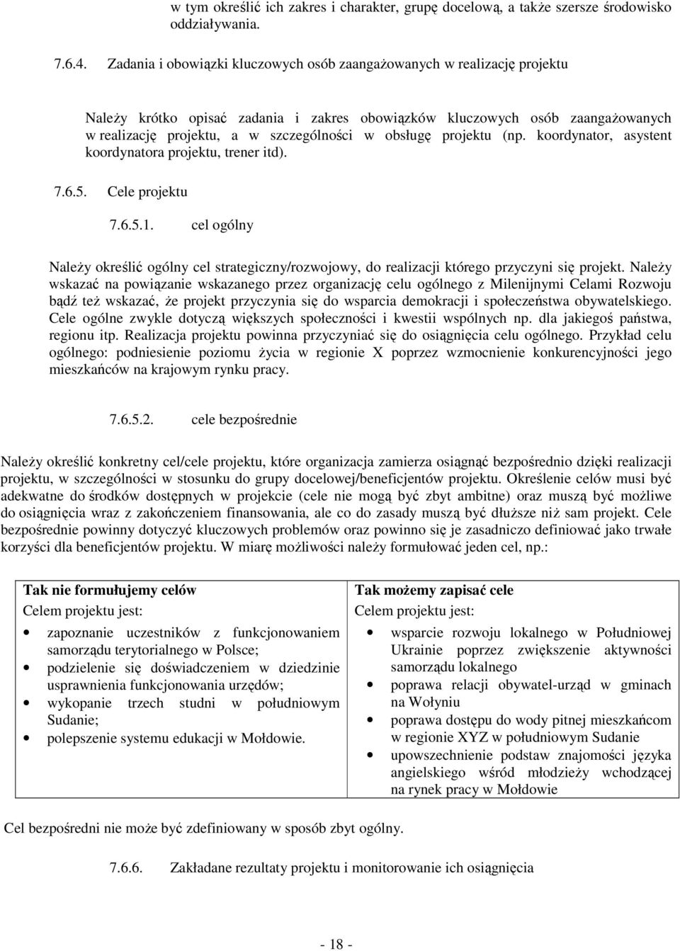 obsługę projektu (np. koordynator, asystent koordynatora projektu, trener itd). 7.6.5. Cele projektu 7.6.5.1.