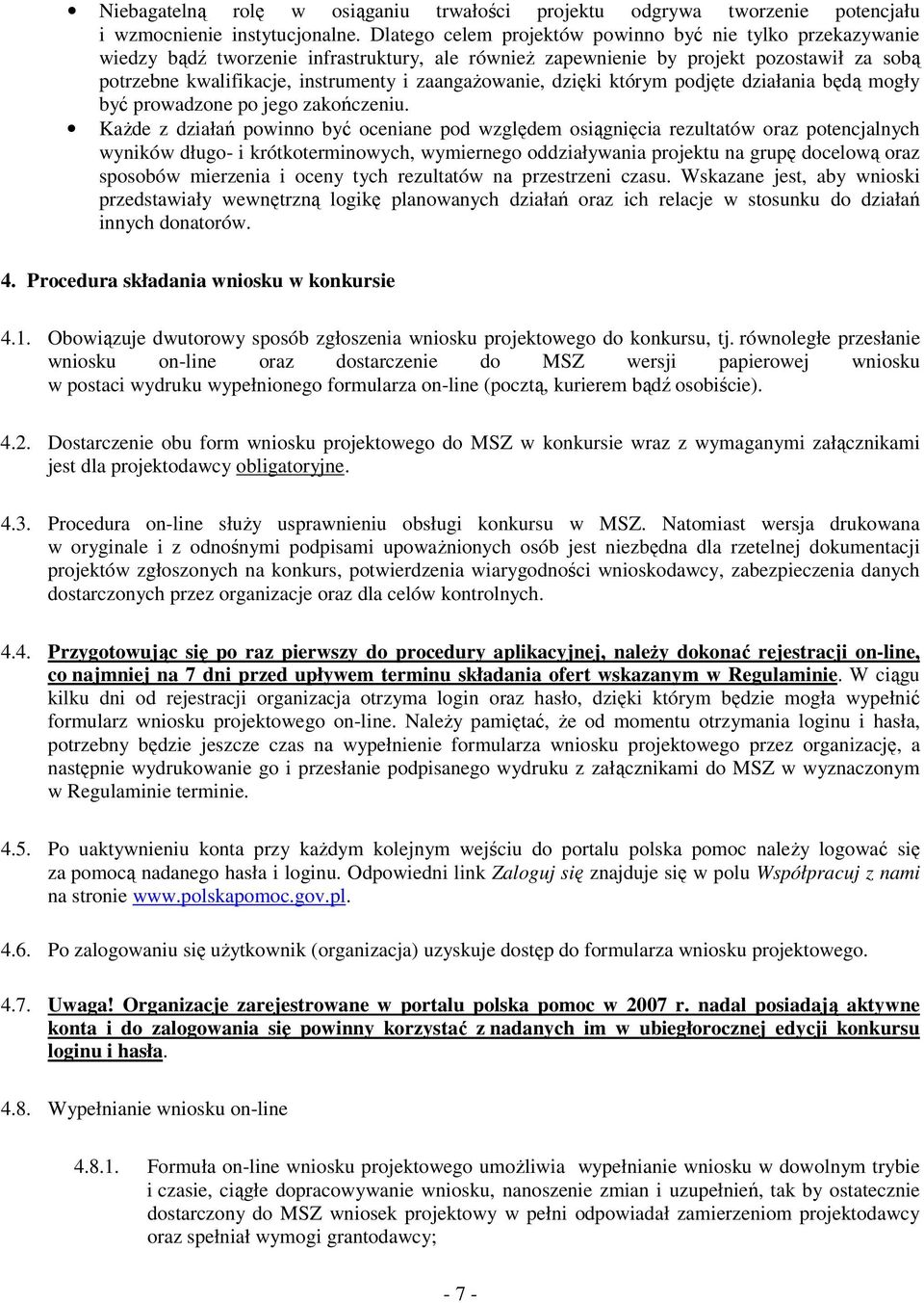 zaangaŝowanie, dzięki którym podjęte działania będą mogły być prowadzone po jego zakończeniu.