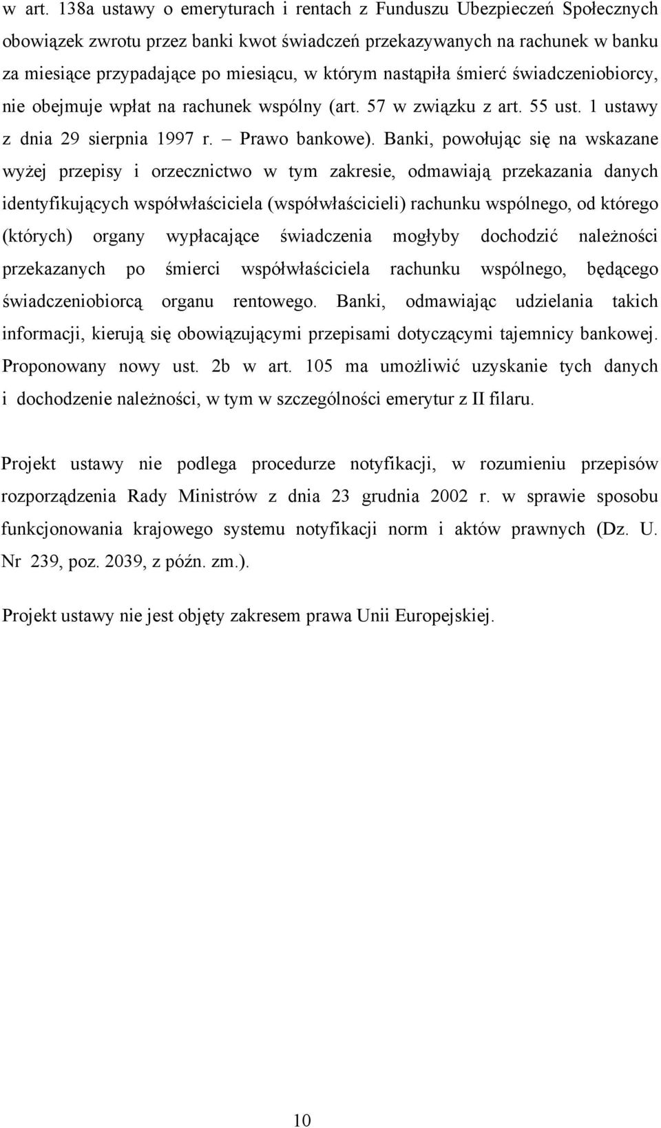 nastąpiła śmierć świadczeniobiorcy, nie obejmuje wpłat na rachunek wspólny (art. 57 w związku z art. 55 ust. 1 ustawy z dnia 29 sierpnia 1997 r. Prawo bankowe).