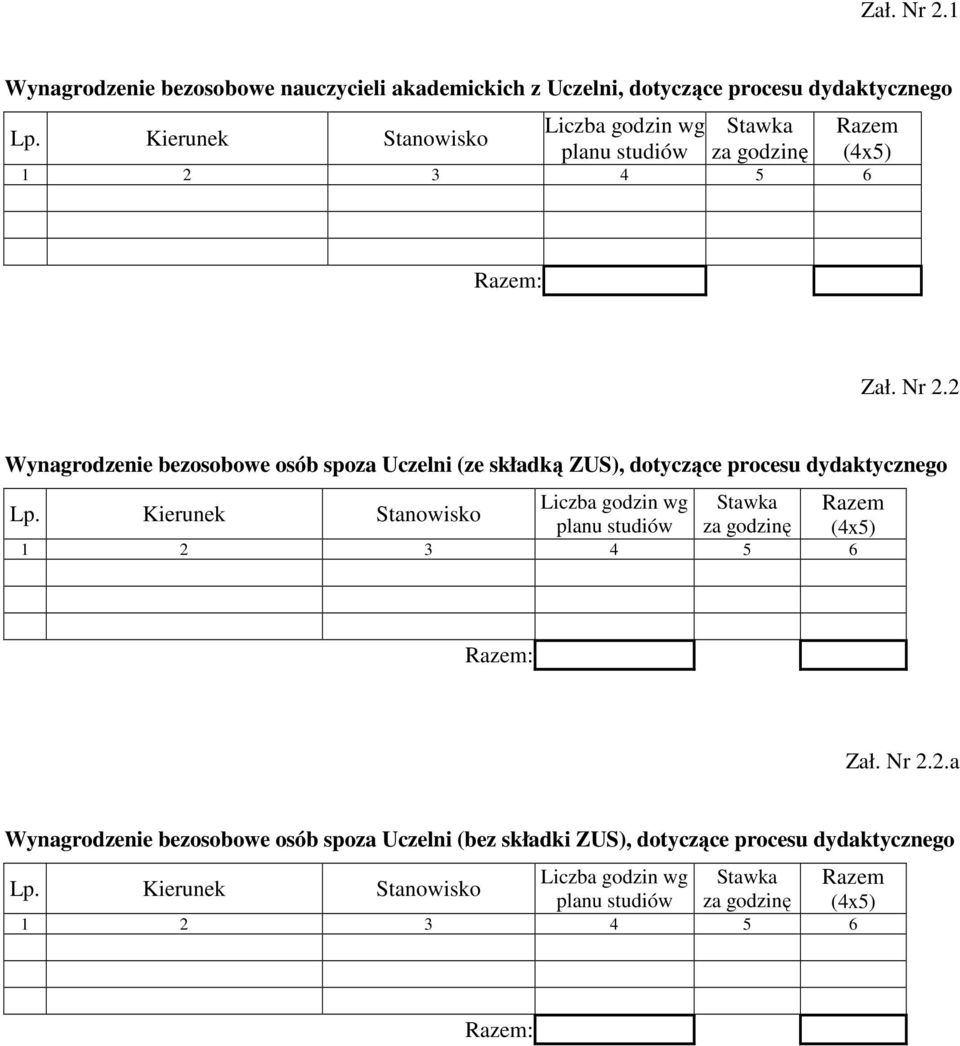 planu studiów za godzinę 1 2 3 4 5 6 : 2 Wynagrodzenie bezosobowe osób spoza Uczelni (ze składką ZUS), dotyczące procesu dydaktycznego