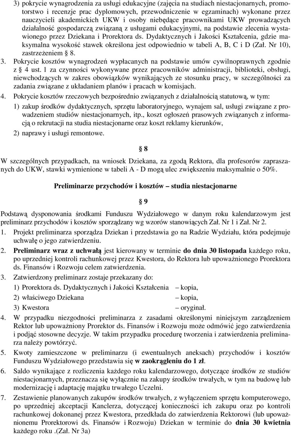 Dydaktycznych i Jakości Kształcenia, gdzie maksymalna wysokość stawek określona jest odpowiednio w tabeli A, B, C i D (Zał. Nr 10), zastrzeżeniem 8. 3.