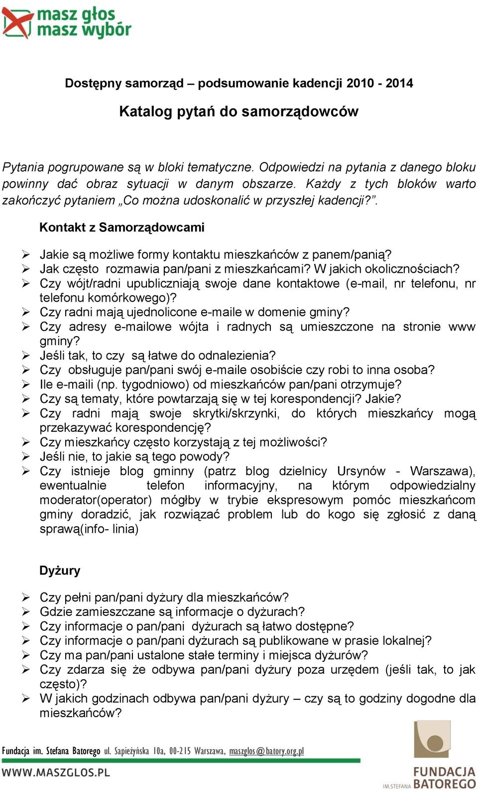 . Kontakt z Samorządowcami Jakie są możliwe formy kontaktu mieszkańców z panem/panią? Jak często rozmawia pan/pani z mieszkańcami? W jakich okolicznościach?