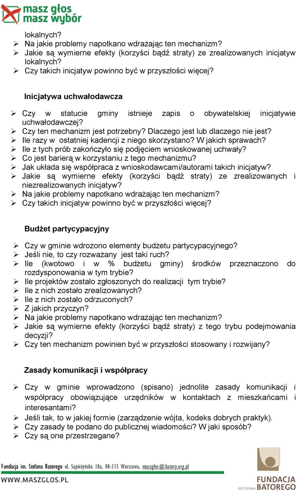 Dlaczego jest lub dlaczego nie jest? Ile razy w ostatniej kadencji z niego skorzystano? W jakich sprawach? Ile z tych prób zakończyło się podjęciem wnioskowanej uchwały?