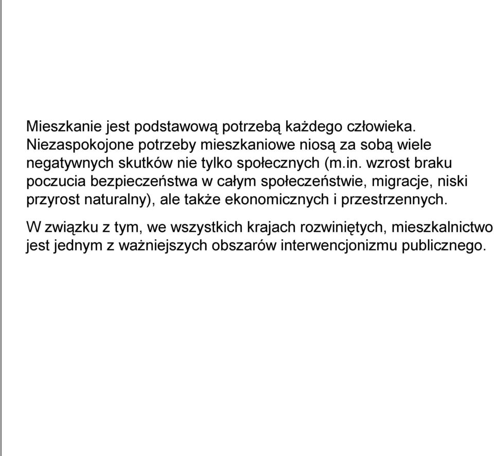 wzrost braku poczucia bezpieczeństwa w całym społeczeństwie, migracje, niski przyrost naturalny), ale także