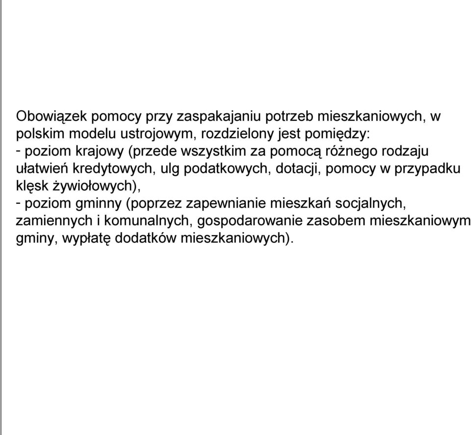 podatkowych, dotacji, pomocy w przypadku klęsk żywiołowych), - poziom gminny (poprzez zapewnianie