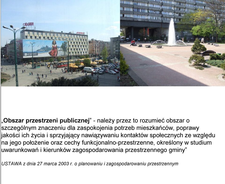 na jego położenie oraz cechy funkcjonalno-przestrzenne, określony w studium uwarunkowań i kierunków