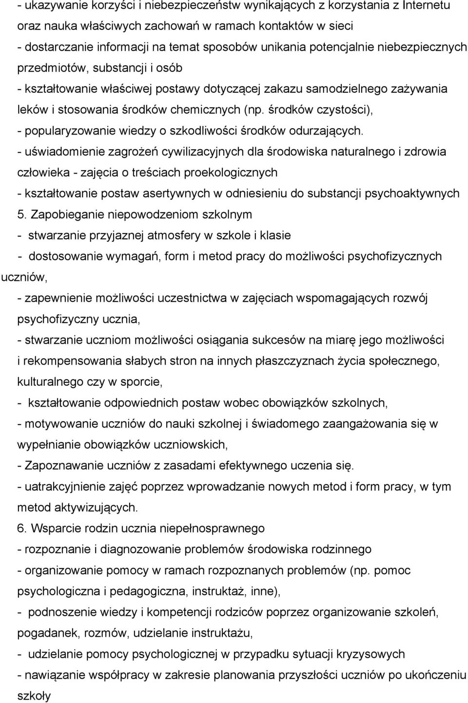 środków czystości), - popularyzowanie wiedzy o szkodliwości środków odurzających.