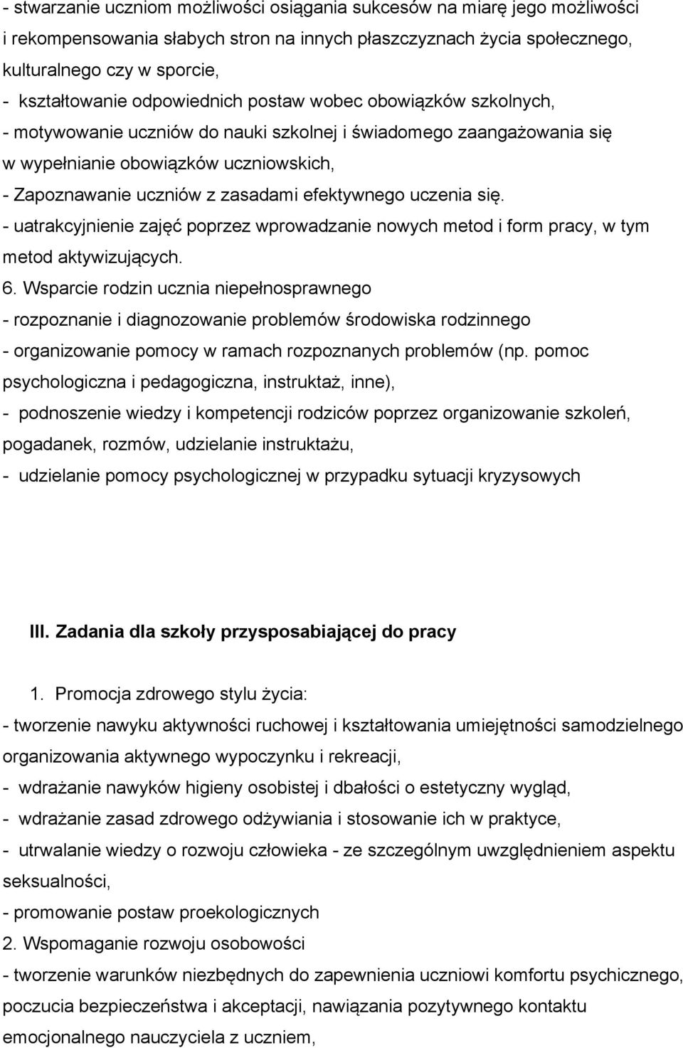 efektywnego uczenia się. - uatrakcyjnienie zajęć poprzez wprowadzanie nowych metod i form pracy, w tym metod aktywizujących. 6.