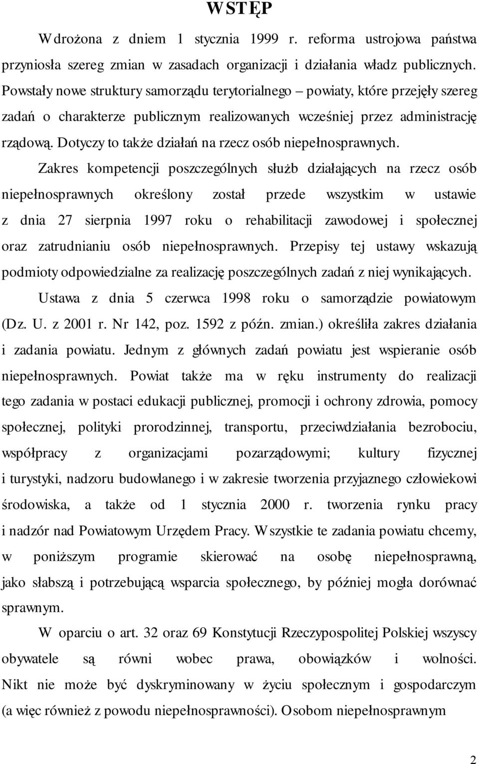 Dotyczy to także działań na rzecz osób niepełnosprawnych.