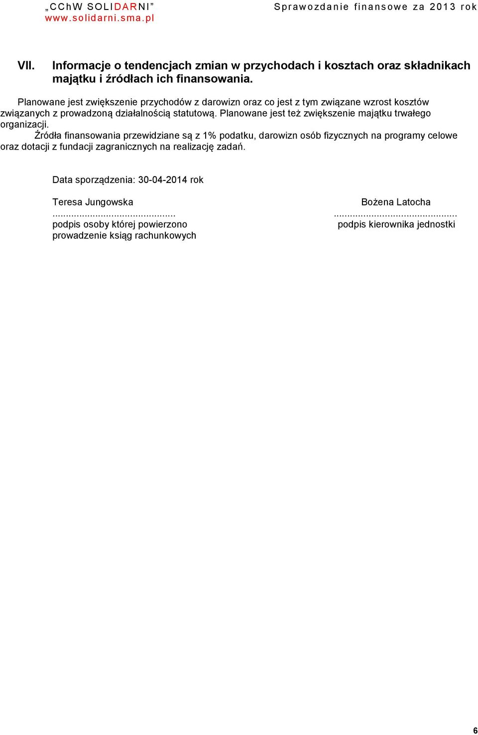 Planowane jest też zwiększenie majątku trwałego organizacji.