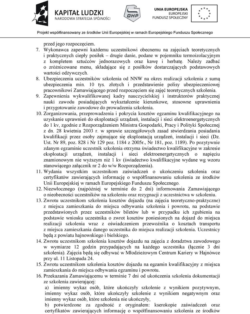 i herbatę. Należy zadbać o zróżnicowane menu, składające się z posiłków dostarczających podstawowych wartości odżywczych. 8.