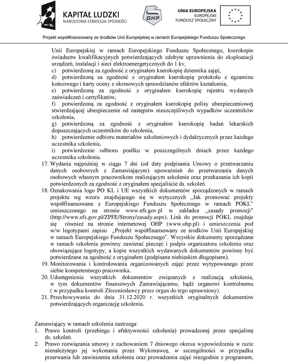 okresowych sprawdzianów efektów kształcenia, e) potwierdzoną za zgodność z oryginałem kserokopię rejestru wydanych zaświadczeń i certyfikatów, f) potwierdzoną za zgodność z oryginałem kserokopię