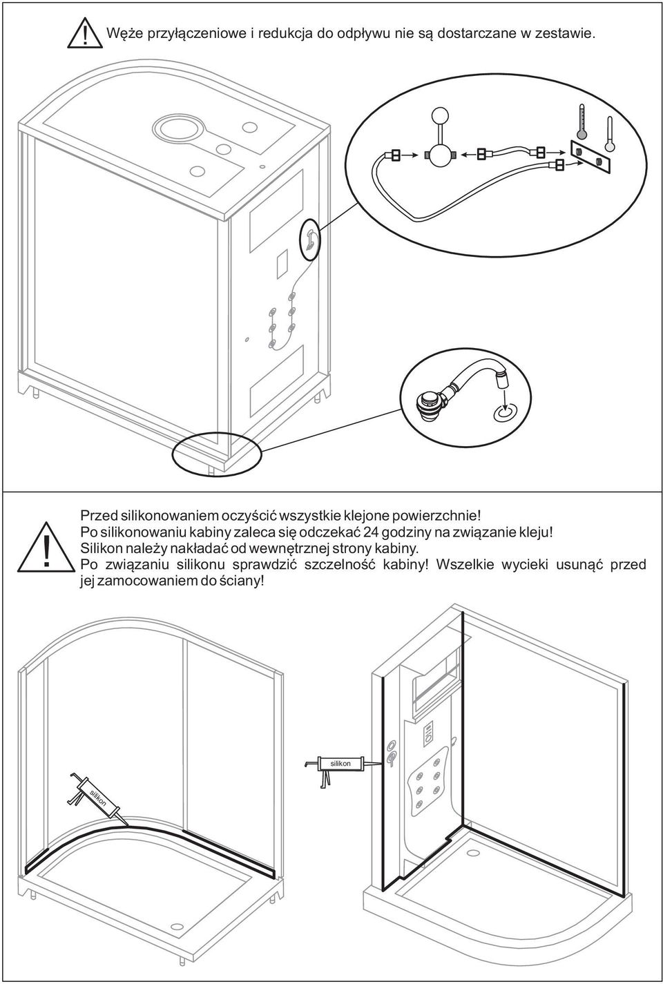 Po silikonowaniu kabiny zaleca się odczekać 24 godziny na związanie kleju!