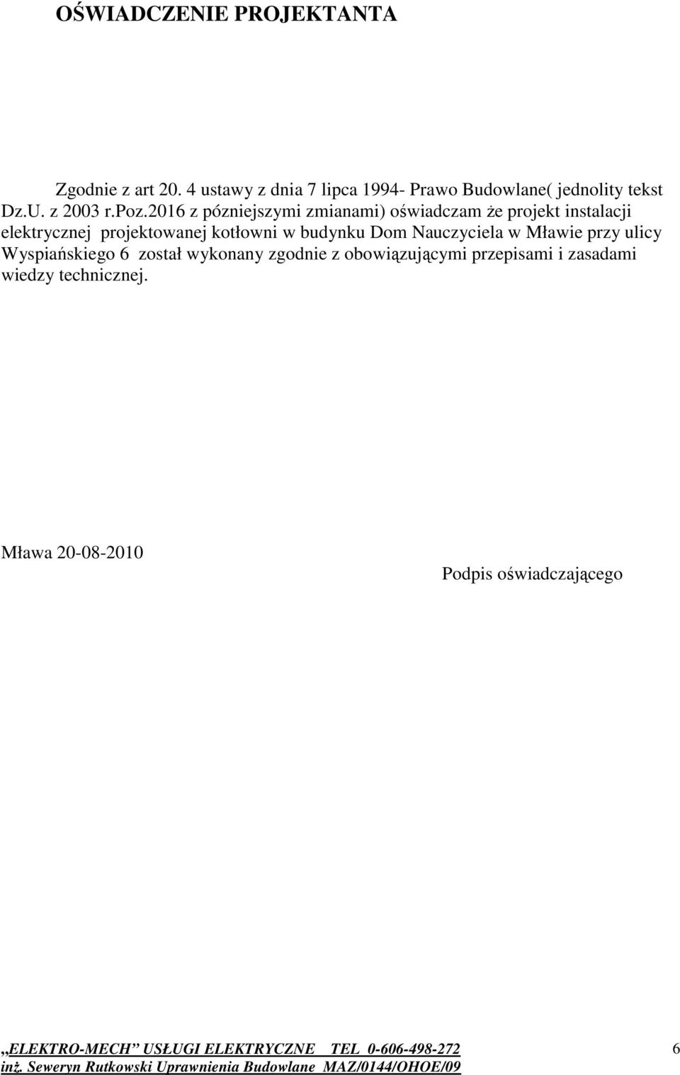 2016 z pózniejszymi zmianami) oświadczam Ŝe projekt instalacji elektrycznej projektowanej kotłowni w