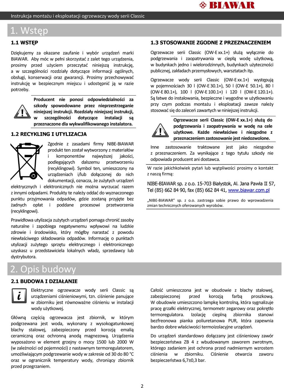 gwarancji. Prosimy przechowywać instrukcję w bezpiecznym miejscu i udostępnić ją w razie potrzeby.