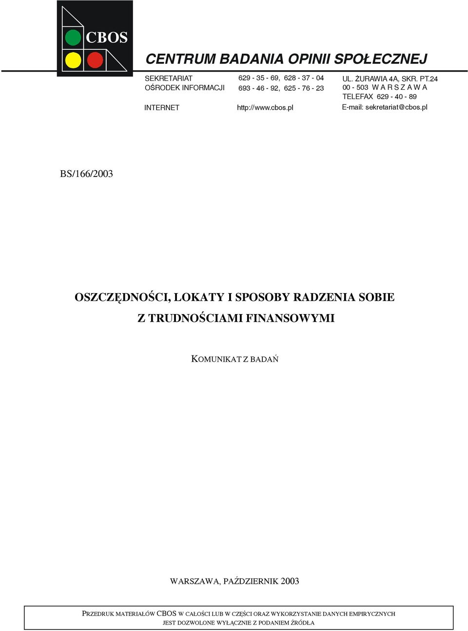 pl BS/166/2003 OSZCZĘDNOŚCI, LOKATY I SPOSOBY RADZENIA SOBIE Z TRUDNOŚCIAMI FINANSOWYMI KOMUNIKAT Z BADAŃ WARSZAWA,