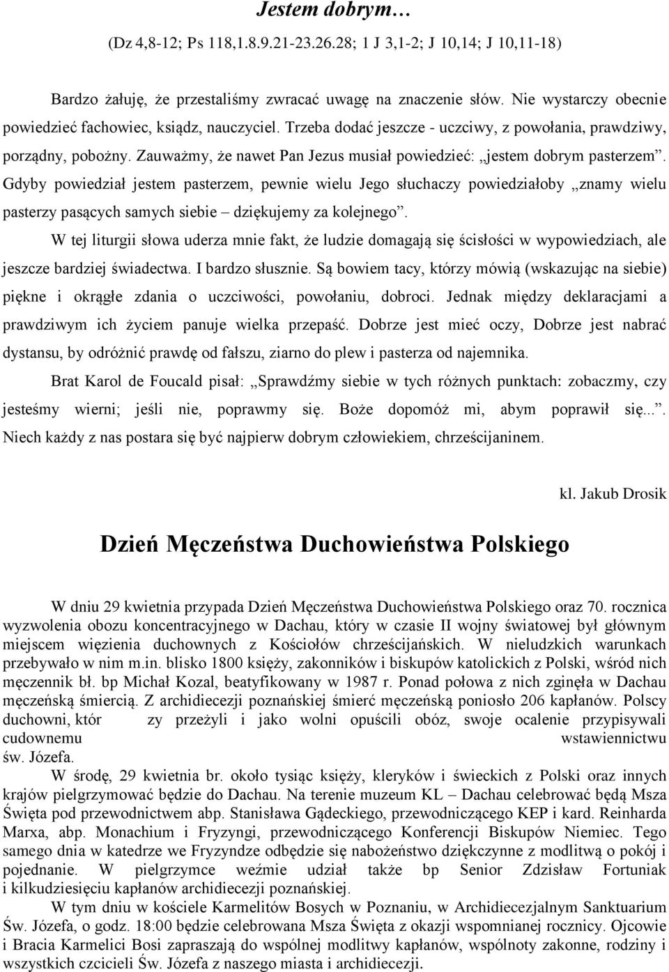 Zauważmy, że nawet Pan Jezus musiał powiedzieć: jestem dobrym pasterzem.