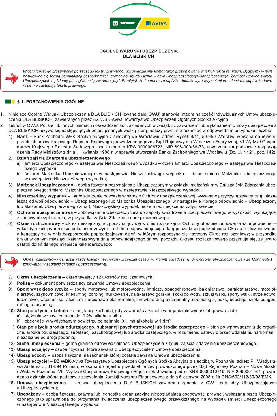 Pamiętaj, że komentarze są tylko dodatkowym wyjaśnieniem, nie stanowią i w żadnym razie nie zastępują tekstu prawnego. 1. POSTANOWIENIA OGÓLNE 1.