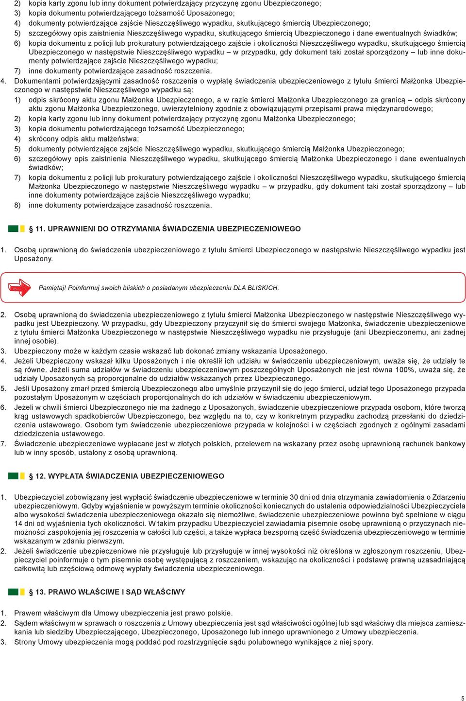 lub prokuratury potwierdzającego zajście i okoliczności Nieszczęśliwego wypadku, skutkującego śmiercią Ubezpieczonego w następstwie Nieszczęśliwego wypadku w przypadku, gdy dokument taki został