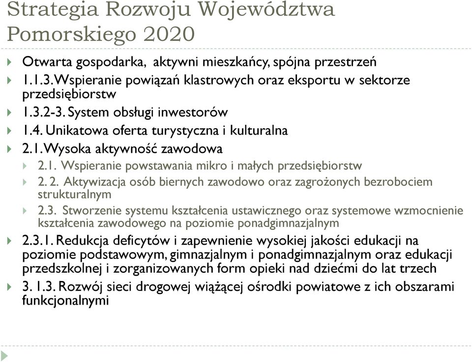 3. Stworzenie systemu kształcenia ustawicznego oraz systemowe wzmocnienie kształcenia zawodowego na poziomie ponadgimnazjalnym 2.3.1.
