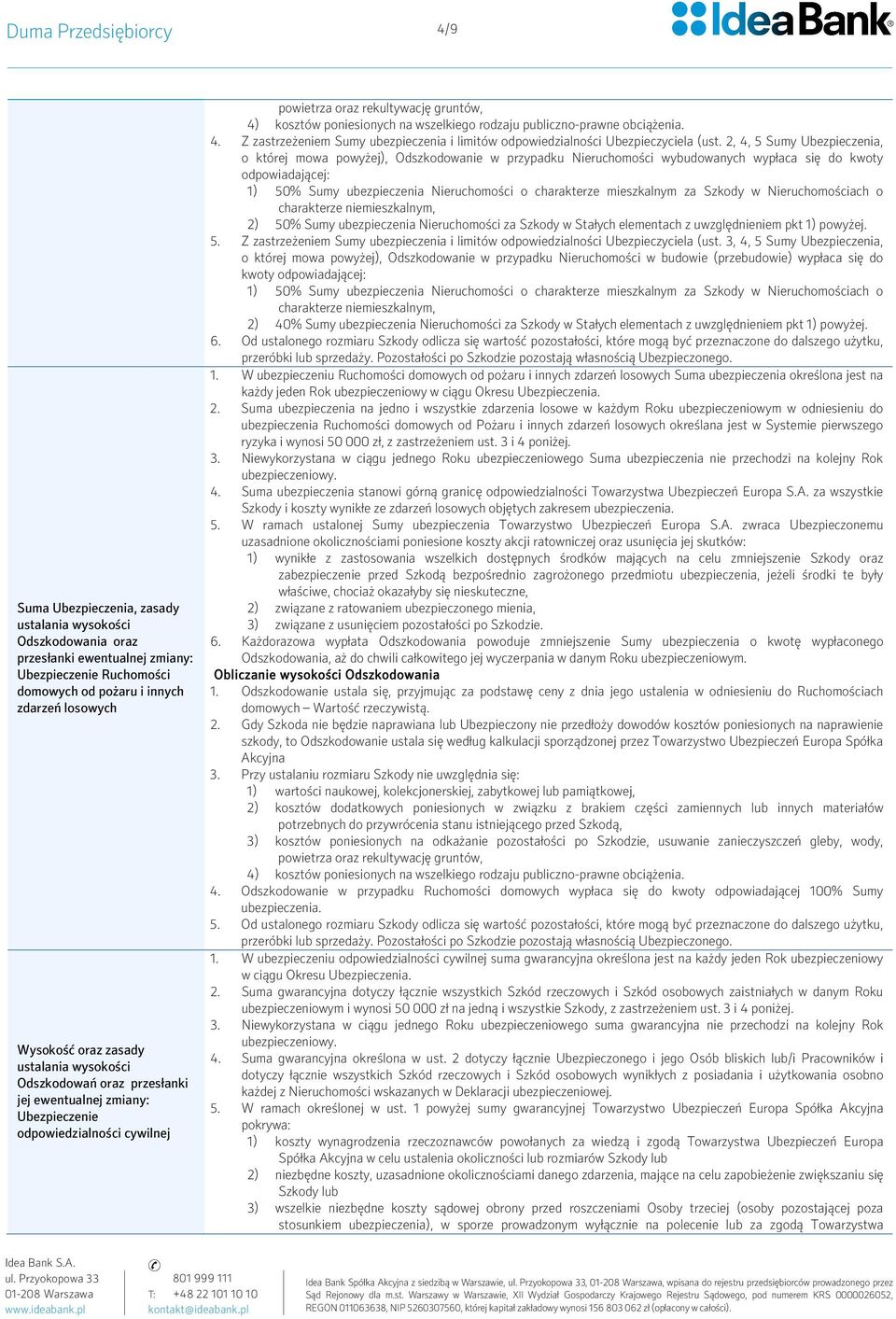 rodzaju publiczno-prawne obciążenia. 4. Z zastrzeżeniem Sumy ubezpieczenia i limitów odpowiedzialności Ubezpieczyciela (ust.