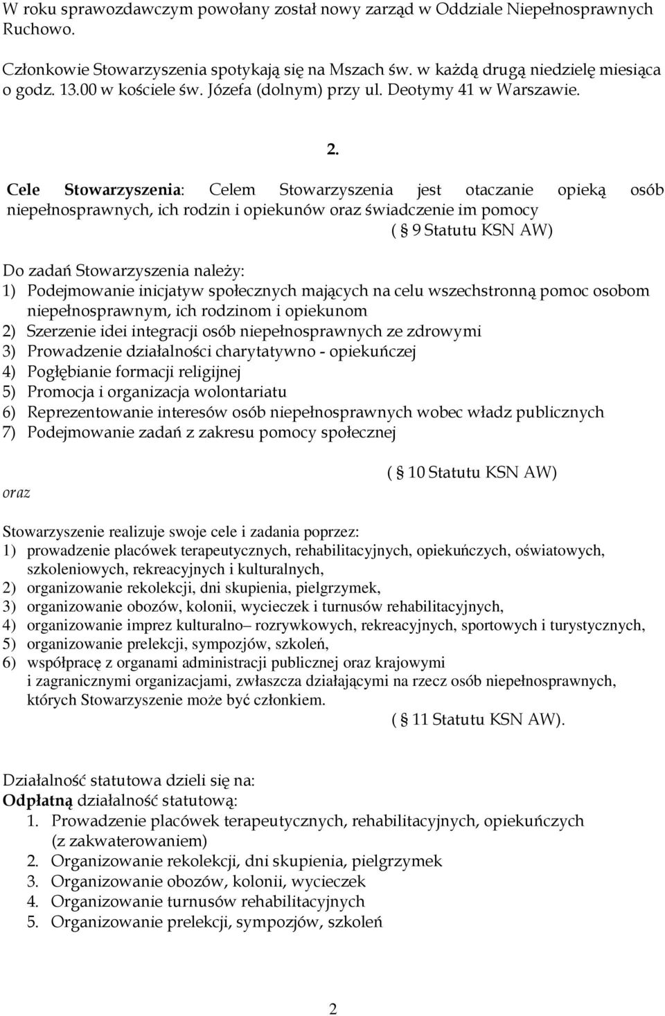FJ' $3 <" " " " " " " (3 5" *3 <H1F #3 <4&" -3 <",3 755 +3 <" F" %K$/ 3 Stowarzyszenie realizuje swoje cele i zadania poprzez: 1) prowadzenie placówek terapeutycznych, rehabilitacyjnych, opiekuczych,