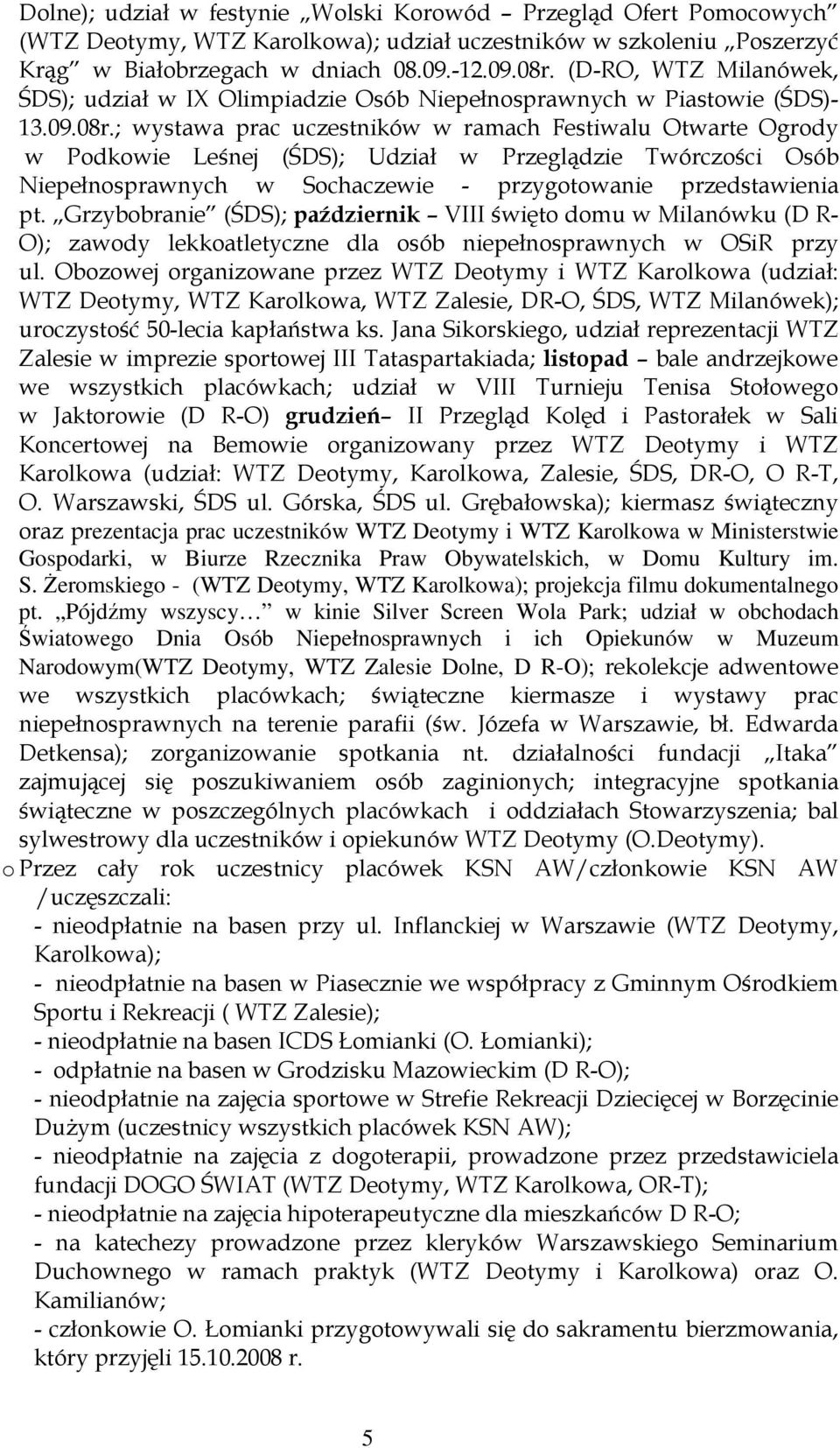 9430 " H rezentacja prac uczestników WTZ Deotymy i WTZ Karolkowa w Ministerstwie Gospodarki, w Biurze Rzecznika Praw Obywatelskich, w Domu Kultury im. S.