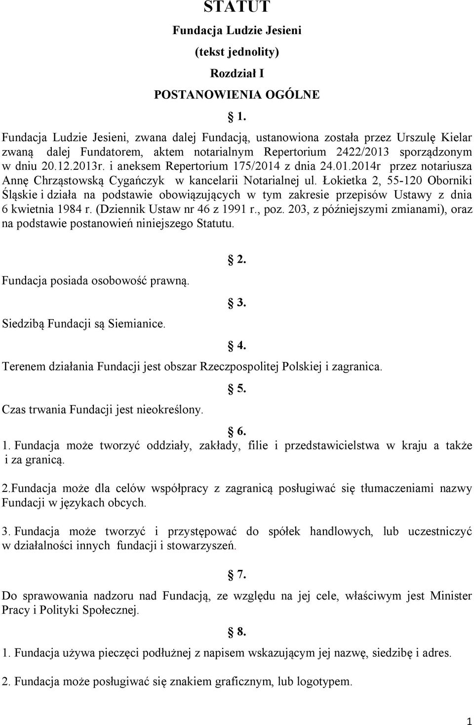 i aneksem Repertorium 175/2014 z dnia 24.01.2014r przez notariusza Annę Chrząstowską Cygańczyk w kancelarii Notarialnej ul.
