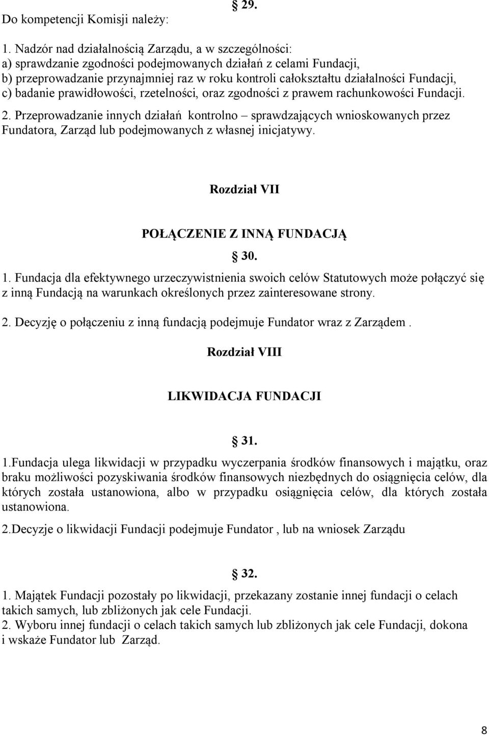 Fundacji, c) badanie prawidłowości, rzetelności, oraz zgodności z prawem rachunkowości Fundacji. 2.