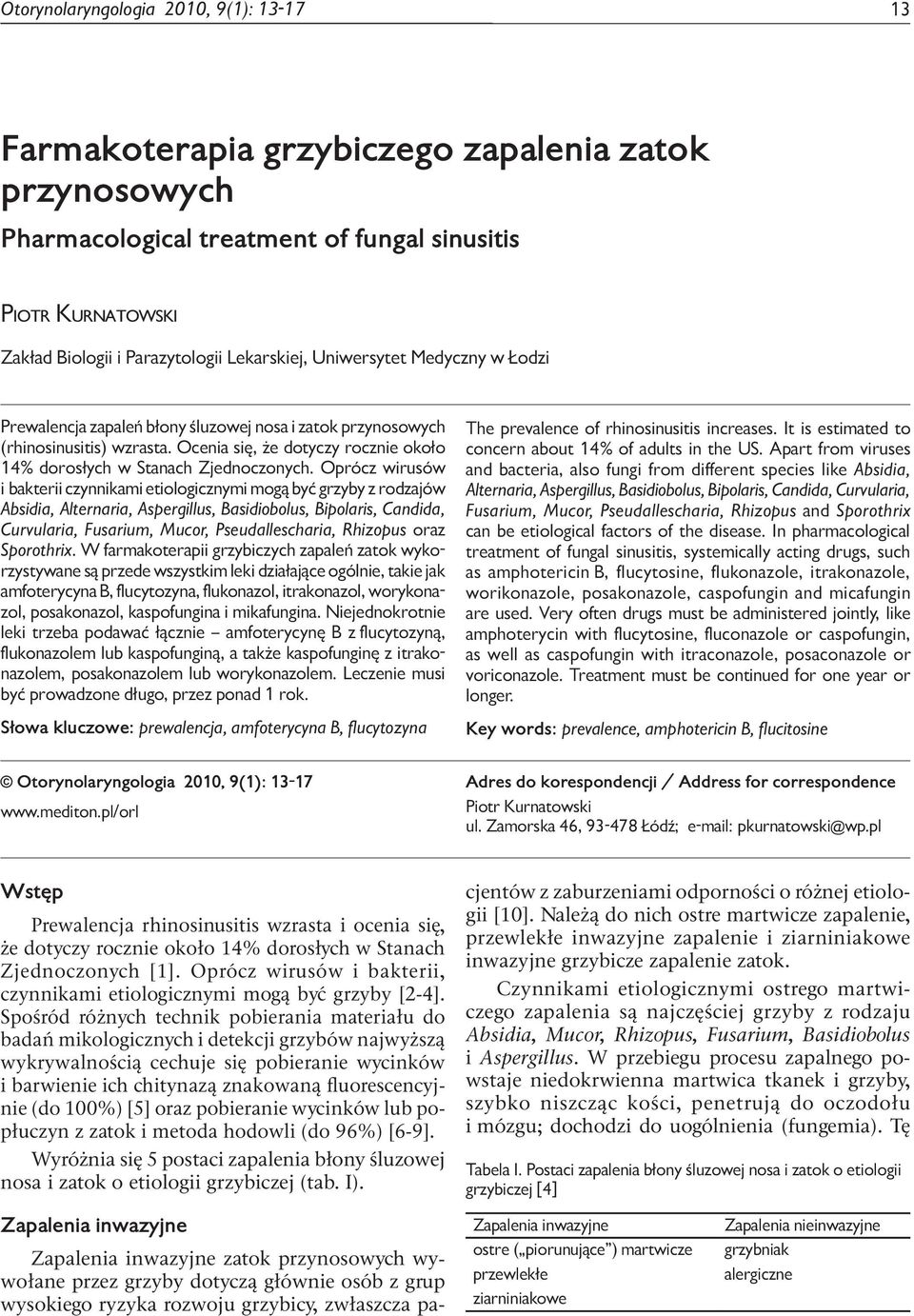 Zakład Biologii i Parazytologii Lekarskiej, Uniwersytet Medyczny w Łodzi Prewalencja zapaleń błony śluzowej nosa i zatok przynosowych (rhinosinusitis) wzrasta.