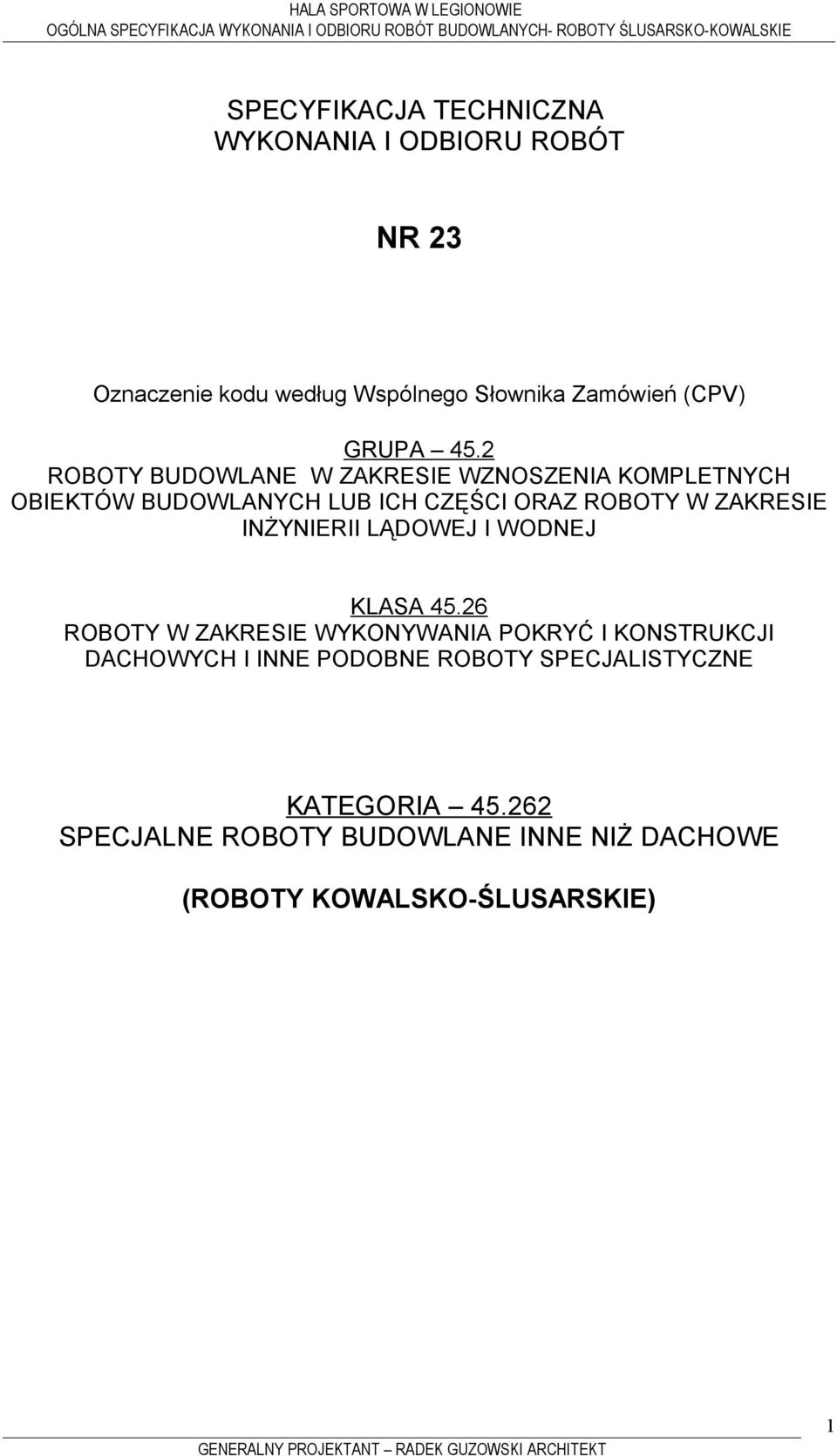 2 ROBOTY BUDOWLANE W ZAKRESIE WZNOSZENIA KOMPLETNYCH OBIEKTÓW BUDOWLANYCH LUB ICH CZĘŚCI ORAZ ROBOTY W ZAKRESIE