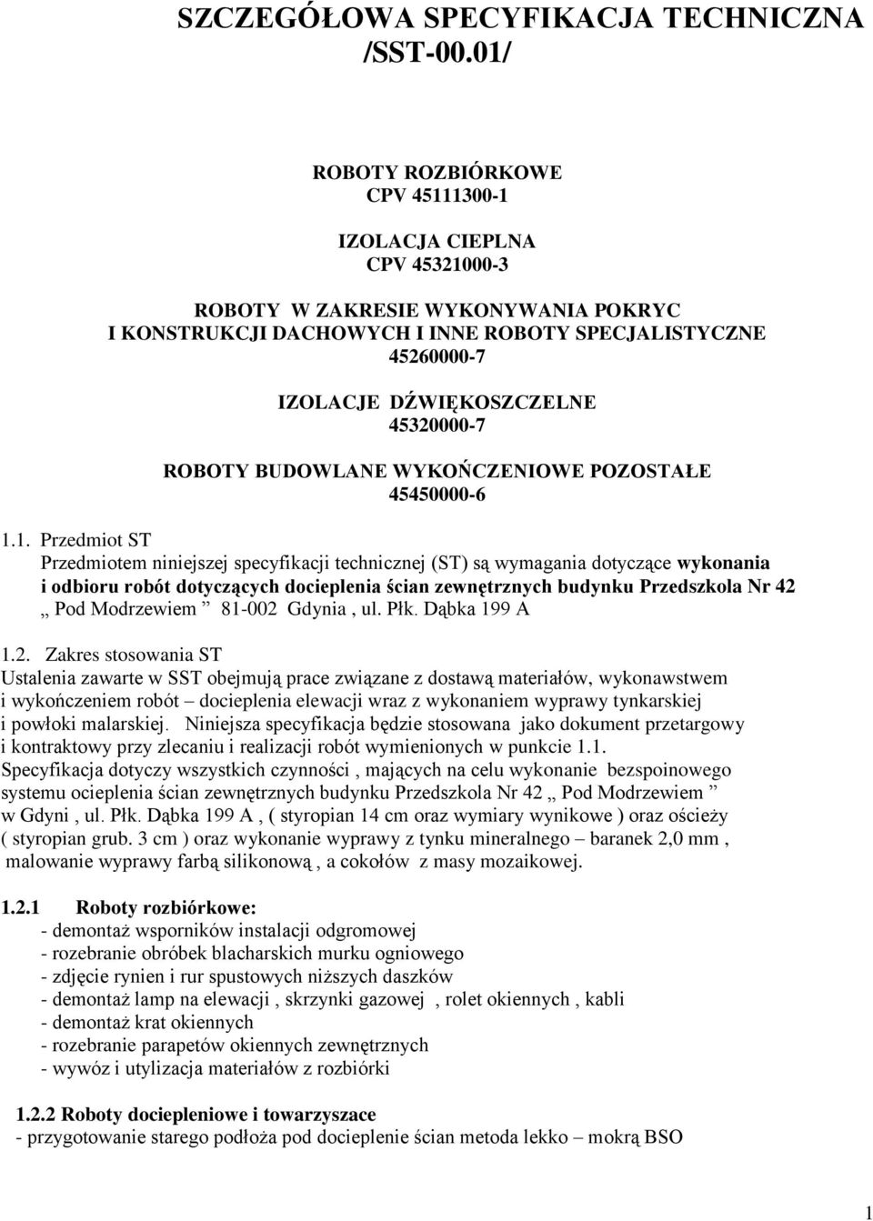 45320000-7 ROBOTY BUDOWLANE WYKOŃCZENIOWE POZOSTAŁE 45450000-6 1.