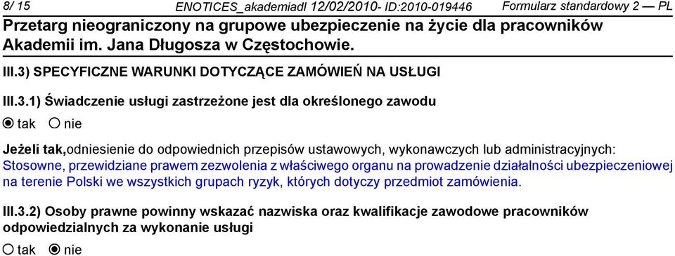 1) Świadcze usługi zastrzeżone jest dla określonego zawodu Jeżeli,odsie do odpowiednich przepisów ustawowych, wykonawczych lub administracyjnych: