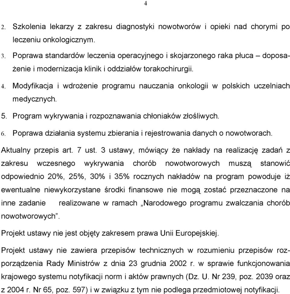 Modyfikacja i wdrożenie programu nauczania onkologii w polskich uczelniach medycznych. 5. Program wykrywania i rozpoznawania chłoniaków złośliwych. 6.