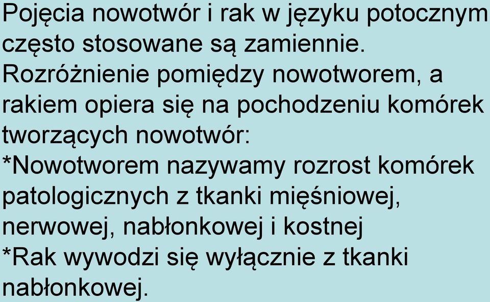 tworzących nowotwór: *Nowotworem nazywamy rozrost komórek patologicznych z