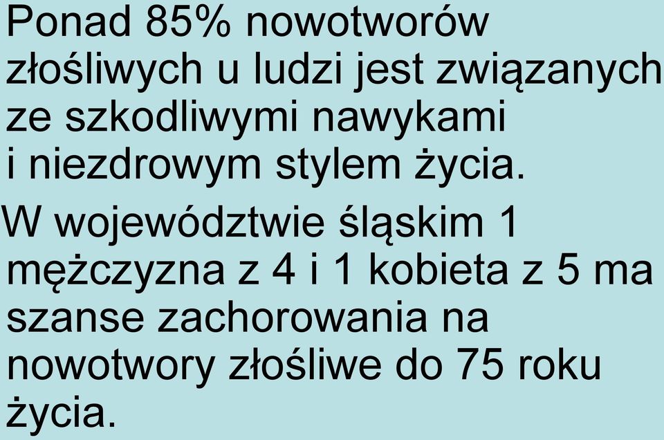 W województwie śląskim 1 mężczyzna z 4 i 1 kobieta z 5