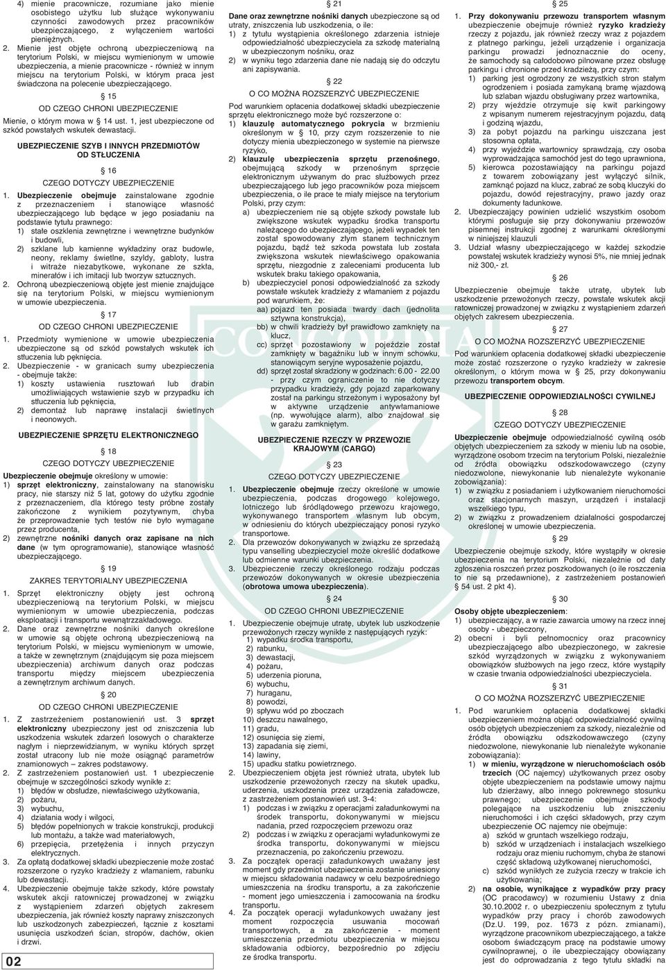 Êwiadczona na polecenie ubezpieczajàcego. 15 OD CZEGO CHRONI UBEZPIECZENIE Mienie, o którym mowa w 14 ust. 1, jest ubezpieczone od szkód powsta ych wskutek dewastacji.