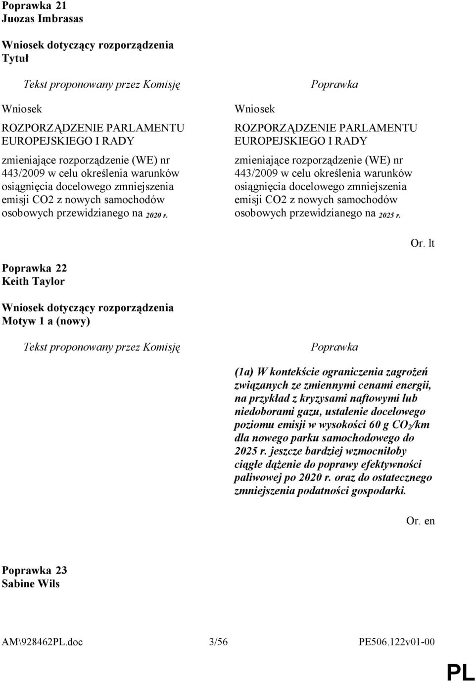 Wniosek ROZPORZĄDZENIE PARLAMENTU EUROPEJSKIEGO I RADY zmieniające rozporządzenie (WE) nr 443/2009 w celu określenia warunków osiągnięcia docelowego zmniejszenia emisji CO2 z nowych samochodów