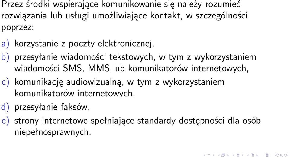wykorzystaniem wiadomości SMS, MMS lub komunikatorów internetowych, c) komunikację audiowizualną, w tym z