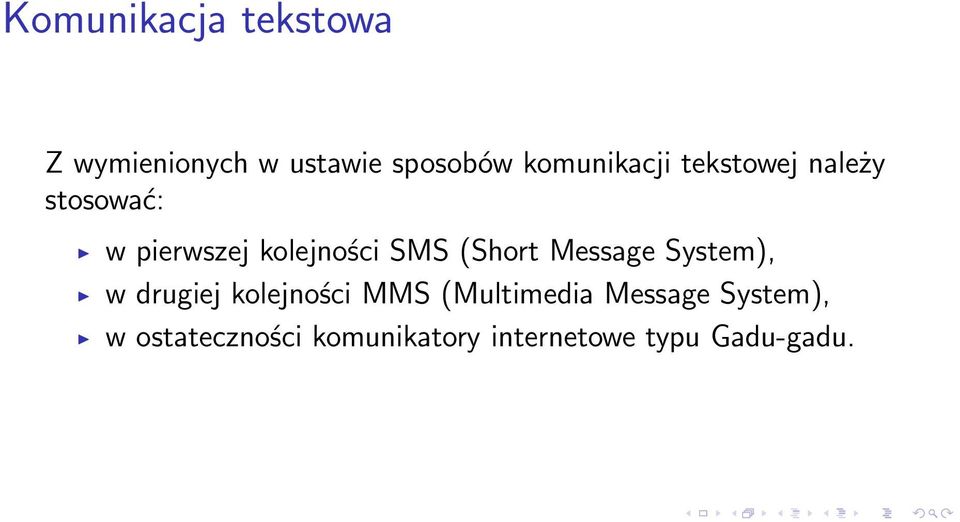 SMS (Short Message System), w drugiej kolejności MMS