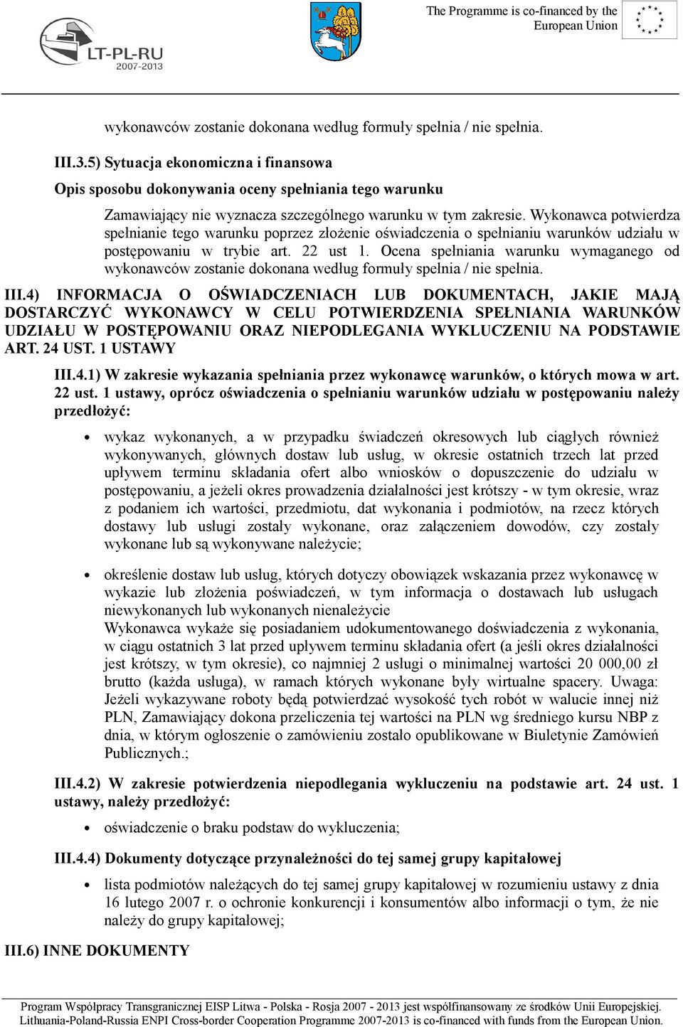 1 USTAWY III.4.1) W zakresie wykazania spełniania przez wykonawcę warunków, o których mowa w art. 22 ust.