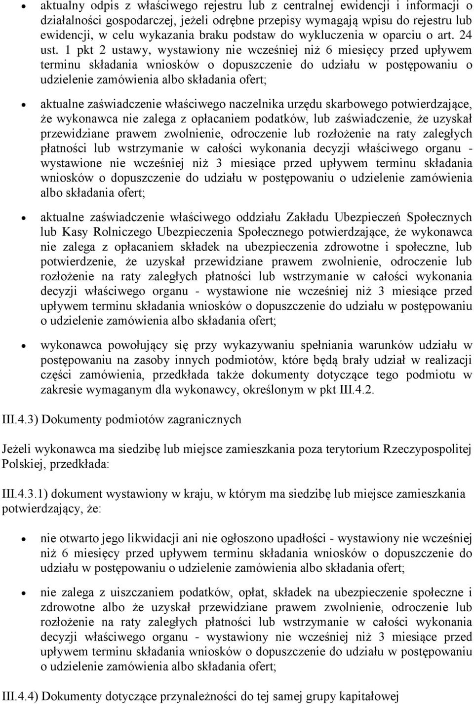 1 pkt 2 ustawy, wystawiony nie wcześniej niż 6 miesięcy przed upływem terminu składania wniosków o dopuszczenie do udziału w postępowaniu o udzielenie zamówienia albo składania ofert; aktualne