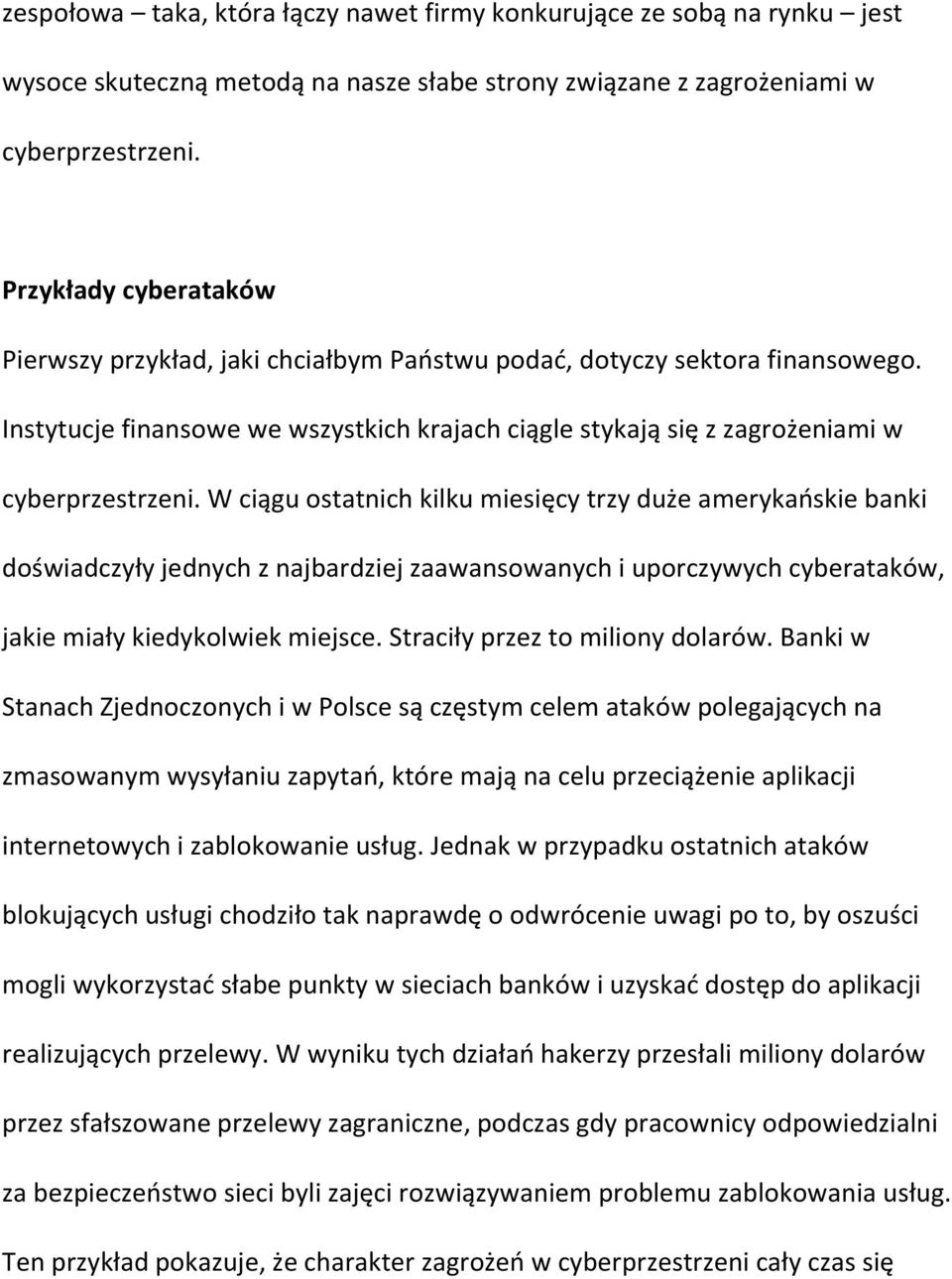 W ciągu ostatnich kilku miesięcy trzy duże amerykańskie banki doświadczyły jednych z najbardziej zaawansowanych i uporczywych cyberataków, jakie miały kiedykolwiek miejsce.