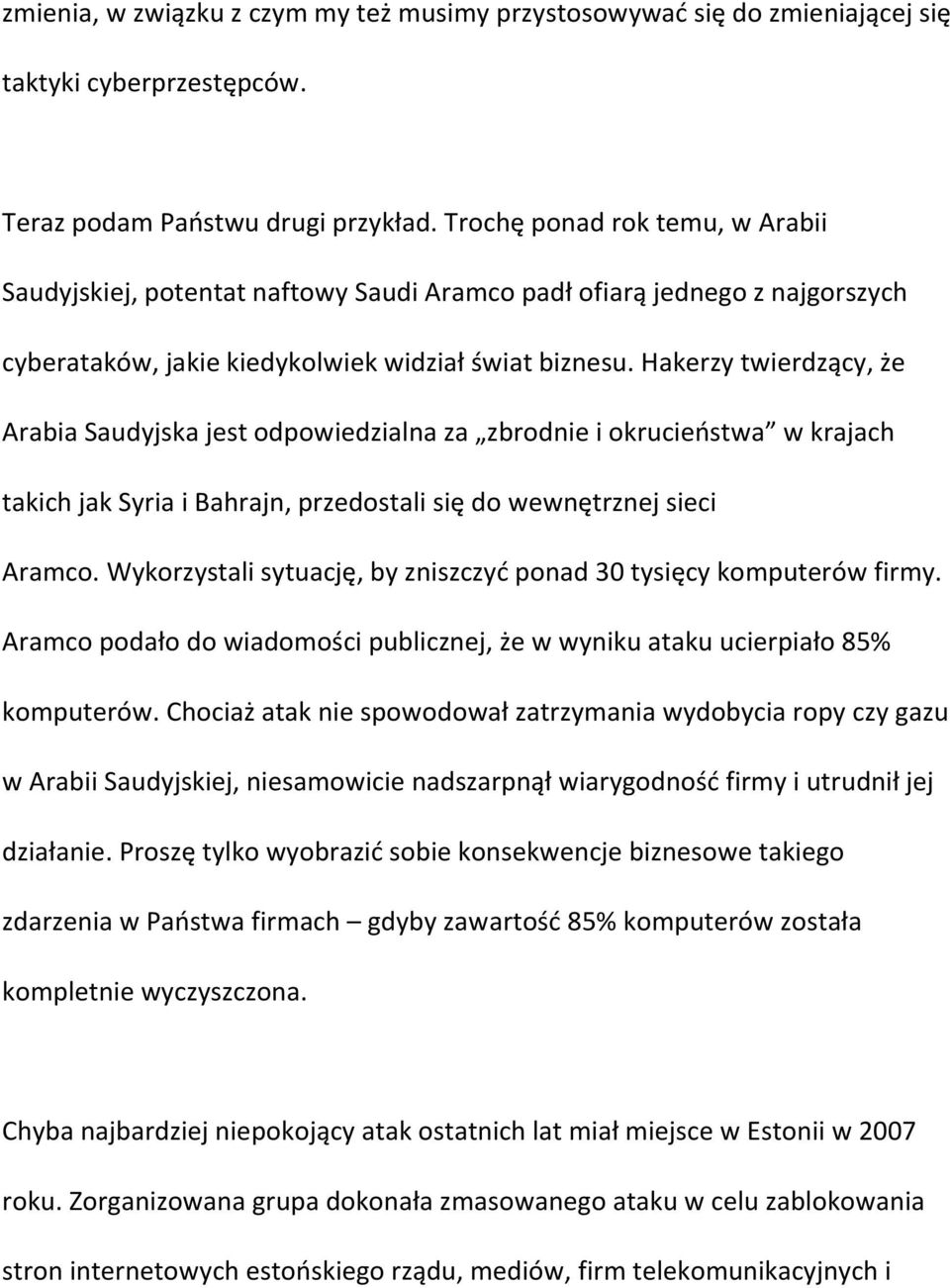 Hakerzy twierdzący, że Arabia Saudyjska jest odpowiedzialna za zbrodnie i okrucieństwa w krajach takich jak Syria i Bahrajn, przedostali się do wewnętrznej sieci Aramco.
