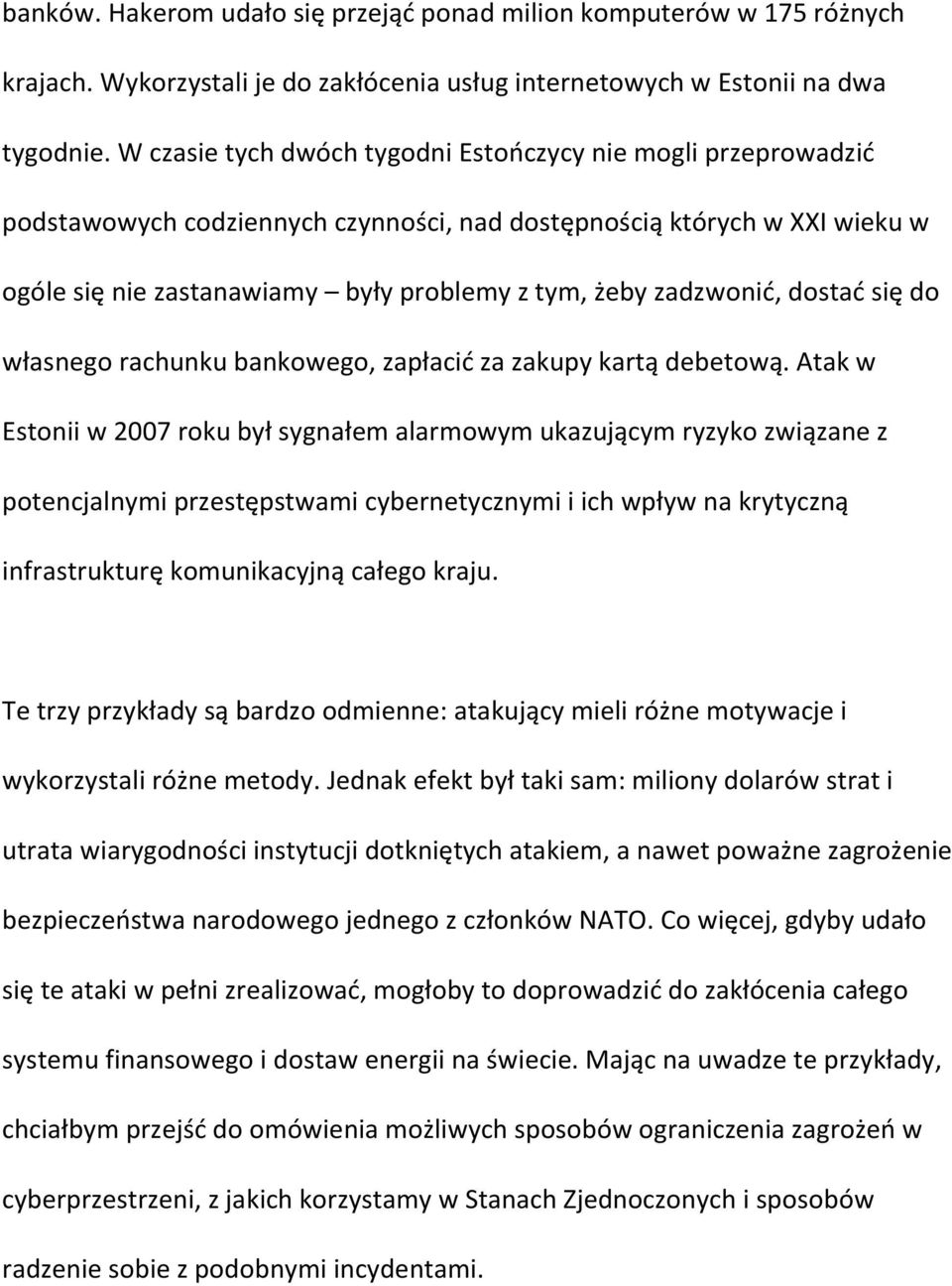 zadzwonić, dostać się do własnego rachunku bankowego, zapłacić za zakupy kartą debetową.