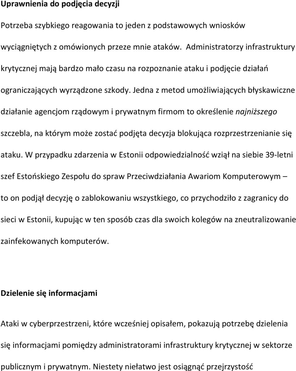 Jedna z metod umożliwiających błyskawiczne działanie agencjom rządowym i prywatnym firmom to określenie najniższego szczebla, na którym może zostać podjęta decyzja blokująca rozprzestrzenianie się