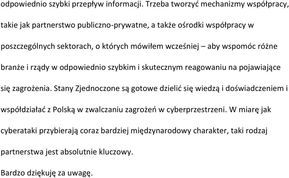 mówiłem wcześniej aby wspomóc różne branże i rządy w odpowiednio szybkim i skutecznym reagowaniu na pojawiające się zagrożenia.
