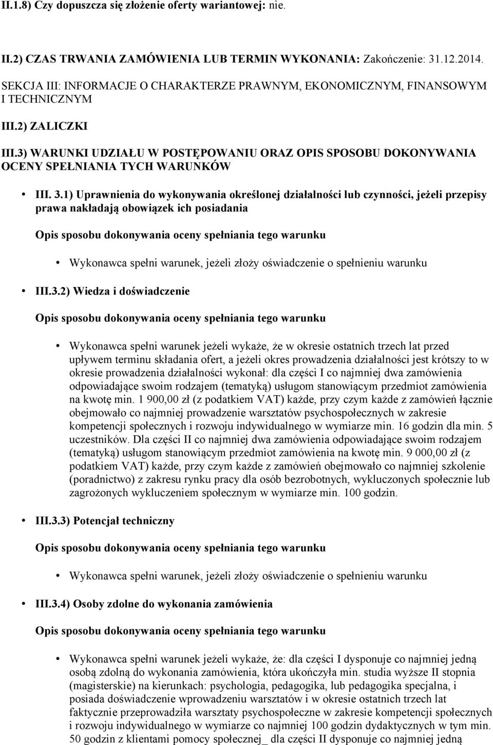 3) WARUNKI UDZIAŁU W POSTĘPOWANIU ORAZ OPIS SPOSOBU DOKONYWANIA OCENY SPEŁNIANIA TYCH WARUNKÓW III. 3.