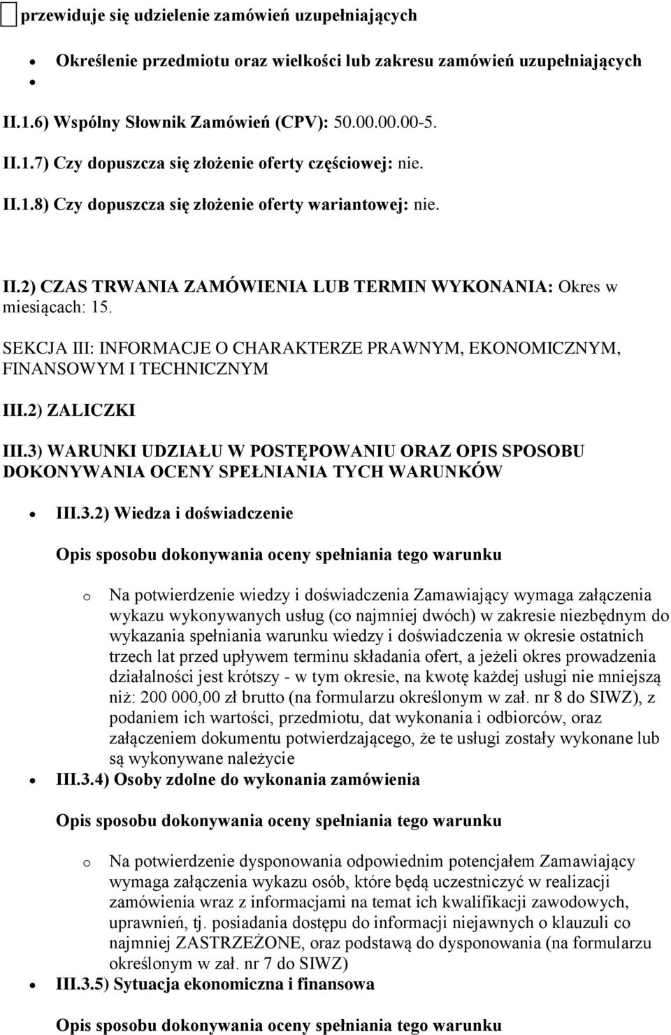 SEKCJA III: INFORMACJE O CHARAKTERZE PRAWNYM, EKONOMICZNYM, FINANSOWYM I TECHNICZNYM III.2) ZALICZKI III.